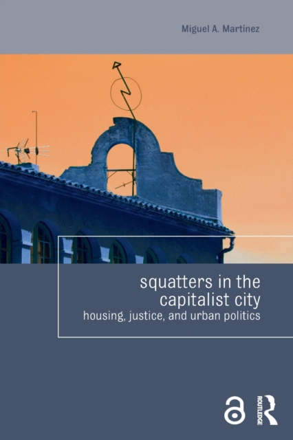 Squatters in the Capitalist City : Housing, Justice, and Urban Politics, Paperback / softback Book