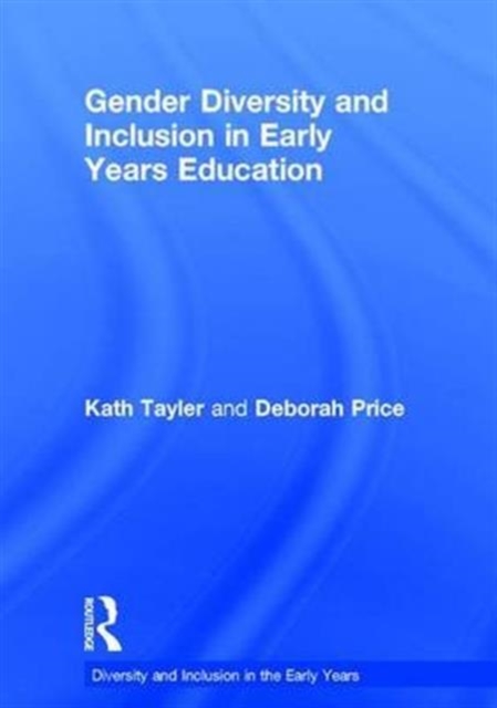 Gender Diversity and Inclusion in Early Years Education, Hardback Book