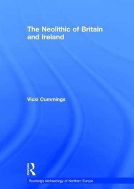The Neolithic of Britain and Ireland, Hardback Book