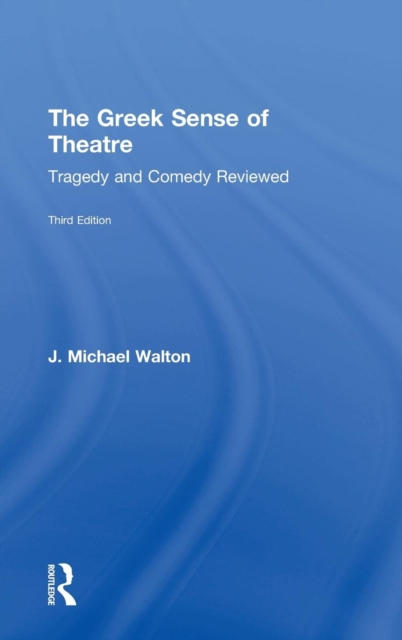 The Greek Sense of Theatre : Tragedy and Comedy, Hardback Book