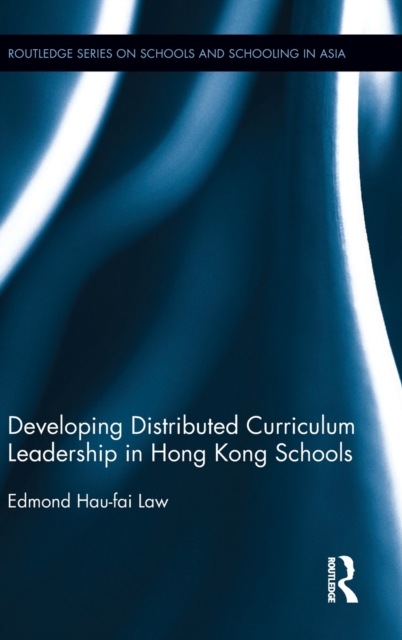 Developing Distributed Curriculum Leadership in Hong Kong Schools, Hardback Book