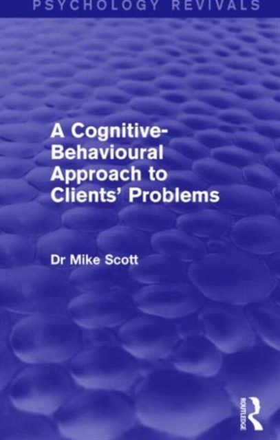 A Cognitive-Behavioural Approach to Clients' Problems, Hardback Book