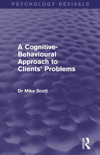 A Cognitive-Behavioural Approach to Clients' Problems, Paperback / softback Book