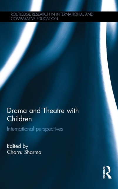 Drama and Theatre with Children : International perspectives, Hardback Book