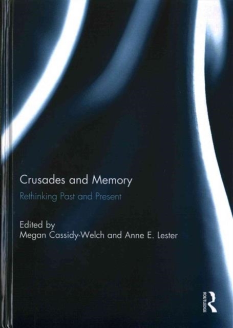 Crusades and Memory : Rethinking Past and Present, Hardback Book