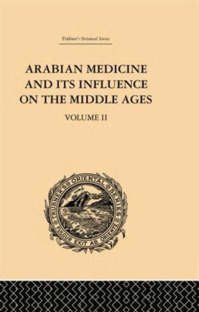 Arabian Medicine and its Influence on the Middle Ages: Volume II, Paperback / softback Book