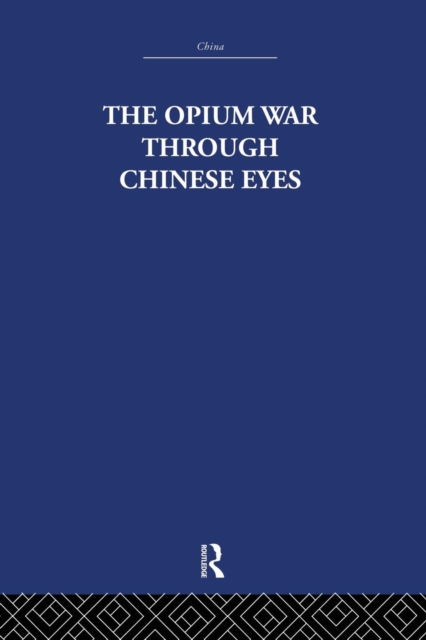 The Opium War Through Chinese Eyes, Paperback / softback Book