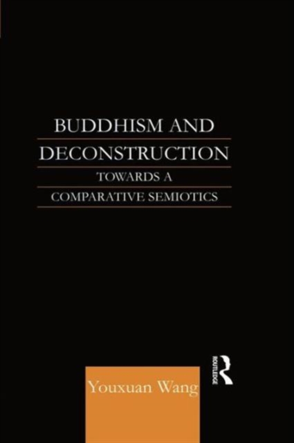 Buddhism and Deconstruction : Towards a Comparative Semiotics, Paperback / softback Book