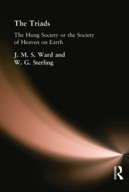 The Triads : The Hung Society or the Society of Heaven on Earth, Paperback / softback Book