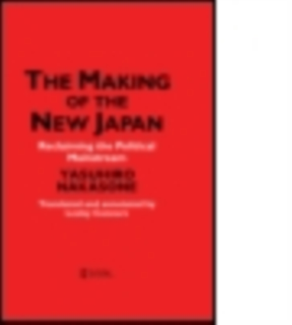 The Making of the New Japan : Reclaiming the Political Mainstream, Paperback / softback Book
