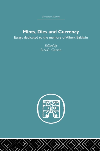 Mints, Dies and Currency : Essays dedicated to the memory of Albert Baldwin, Paperback / softback Book