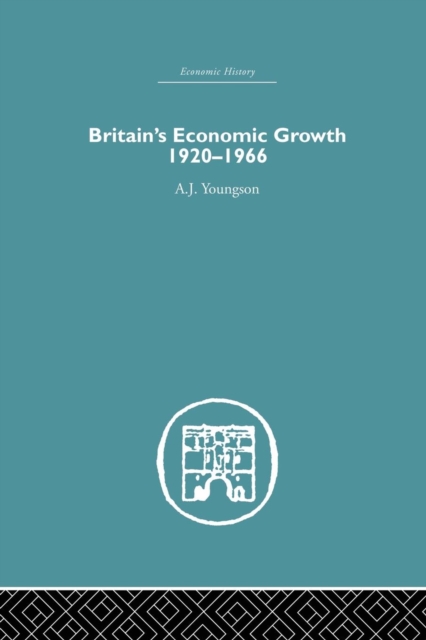 Britain's Economic Growth 1920-1966, Paperback / softback Book