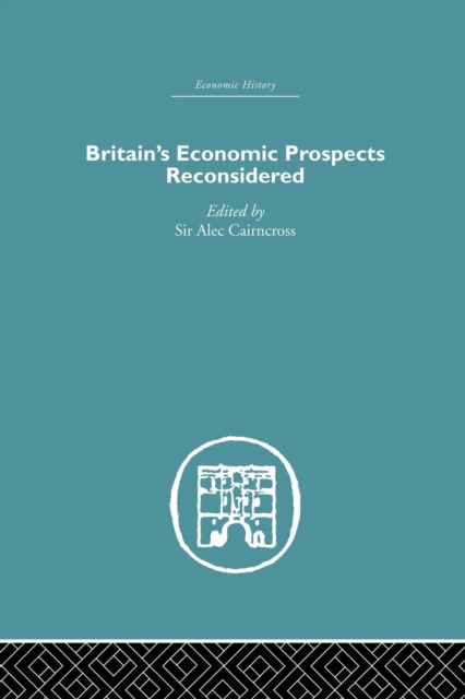 Britain's Economic Prospects Reconsidered, Paperback / softback Book