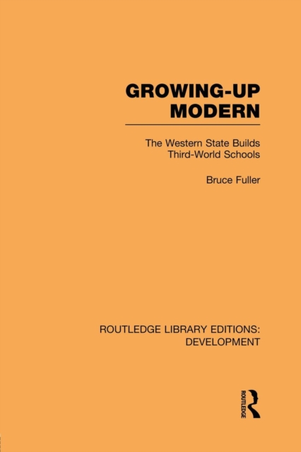 Growing-Up Modern : The Western State Builds Third-World Schools, Paperback / softback Book