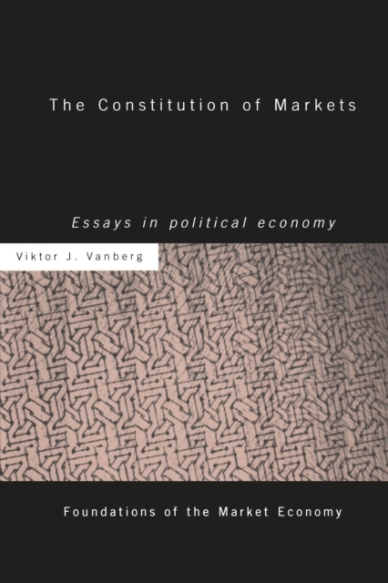 The Constitution of Markets : Essays in Political Economy, Paperback / softback Book
