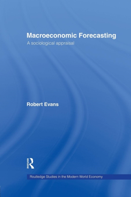 Macroeconomic Forecasting : A Sociological Appraisal, Paperback / softback Book