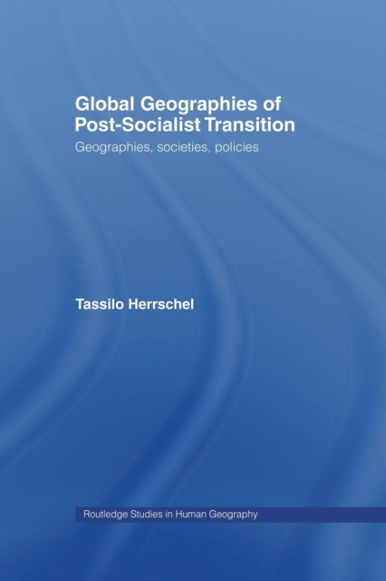 Global Geographies of Post-Socialist Transition : Geographies, societies, policies, Paperback / softback Book