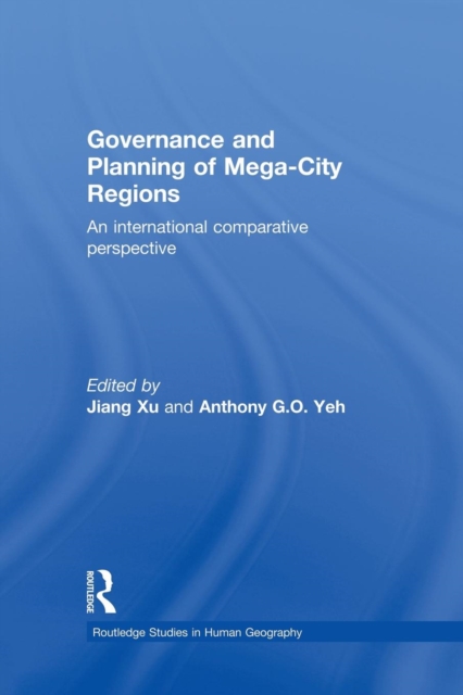 Governance and Planning of Mega-City Regions : An International Comparative Perspective, Paperback / softback Book