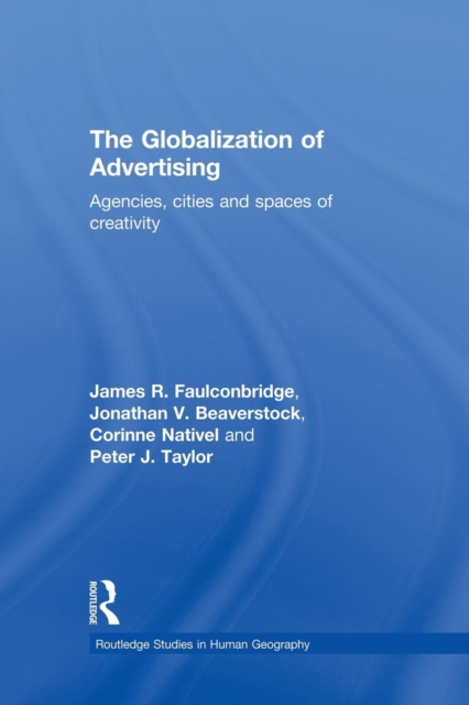 The Globalization of Advertising : Agencies, Cities and Spaces of Creativity, Paperback / softback Book