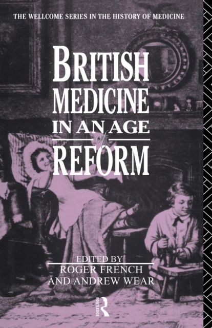 British Medicine in an Age of Reform, Paperback / softback Book