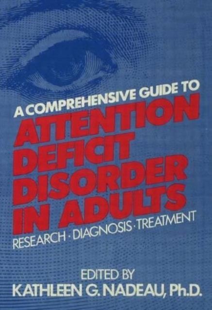 A Comprehensive Guide To Attention Deficit Disorder In Adults : Research, Diagnosis and Treatment, Paperback / softback Book