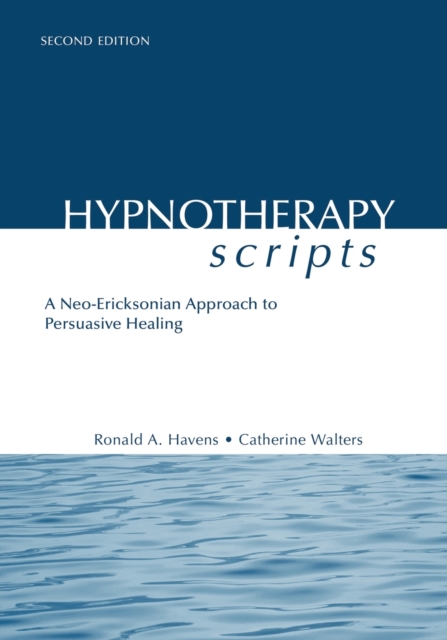 Hypnotherapy Scripts : A Neo-Ericksonian Approach to Persuasive Healing, Paperback / softback Book