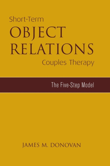 Short-Term Object Relations Couples Therapy : The Five-Step Model, Paperback / softback Book