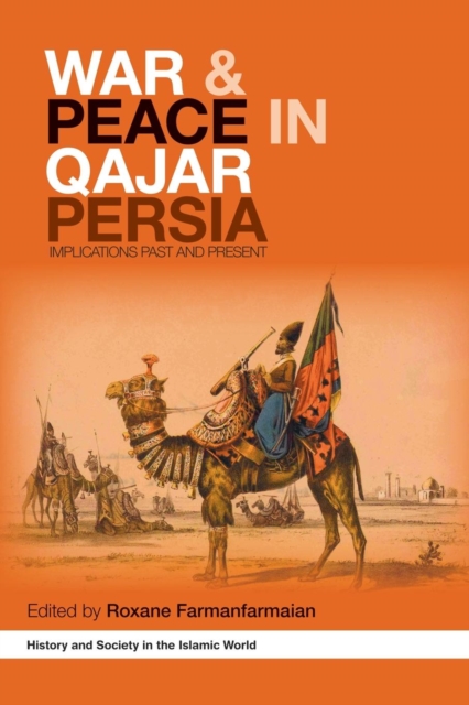 War and Peace in Qajar Persia : Implications Past and Present, Paperback / softback Book