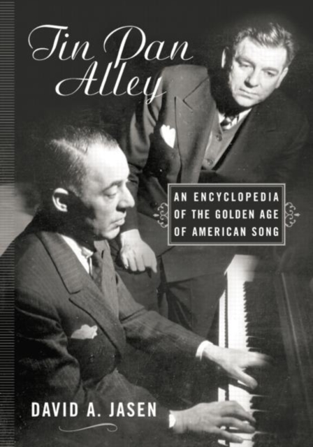 Tin Pan Alley : An Encyclopedia of the Golden Age of American Song, Paperback / softback Book
