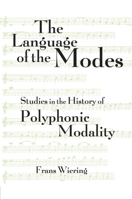 The Language of the Modes : Studies in the History of Polyphonic Modality, Paperback / softback Book