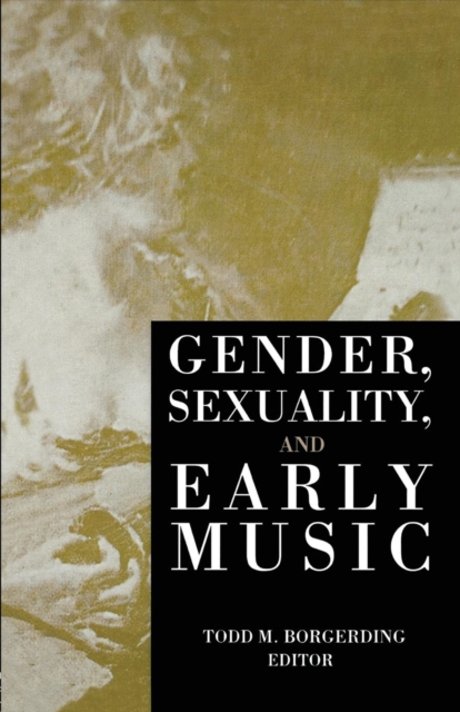 Gender, Sexuality, and Early Music, Paperback / softback Book