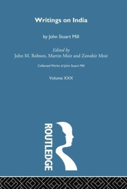 Collected Works of John Stuart Mill : XXX. Writings on India, Paperback / softback Book