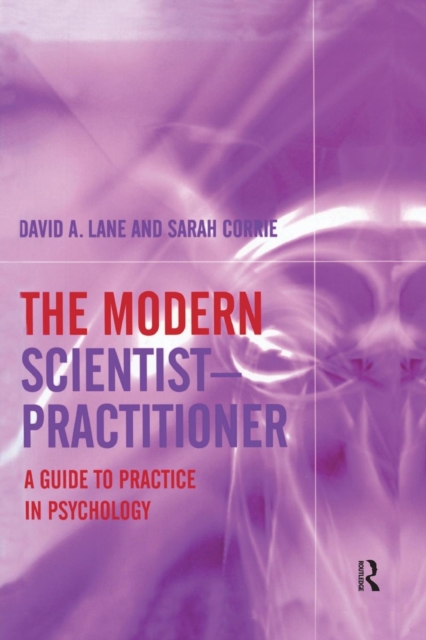 The Modern Scientist-Practitioner : A Guide to Practice in Psychology, Paperback / softback Book