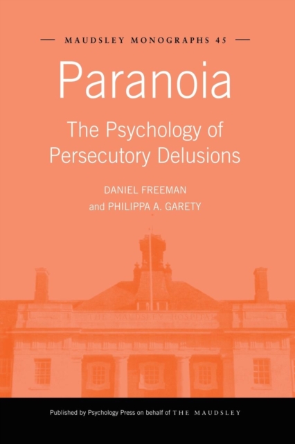 Paranoia : The Psychology of Persecutory Delusions, Paperback / softback Book