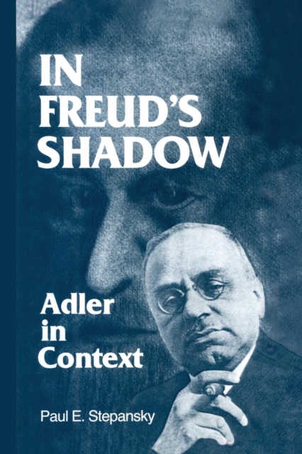 In Freud's Shadow : Adler in Context, Paperback / softback Book