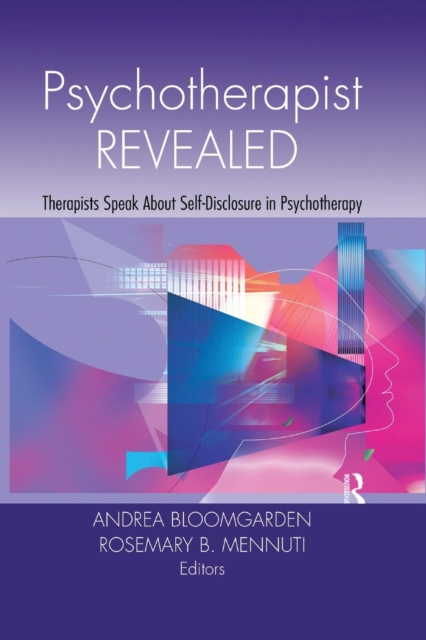 Psychotherapist Revealed : Therapists Speak About Self-Disclosure in Psychotherapy, Paperback / softback Book