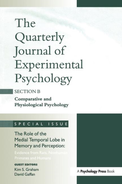 The Role of Medial Temporal Lobe in Memory and Perception: Evidence from Rats, Nonhuman Primates and Humans : A Special Issue of the Quarterly Journal of Experimental Psychology, Section B, Paperback / softback Book