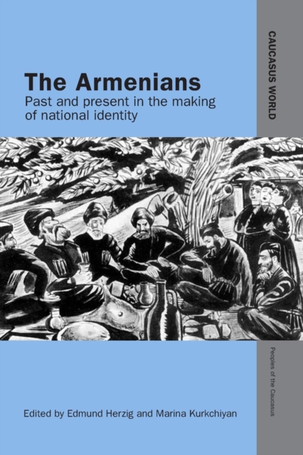 The Armenians : Past and Present in the Making of National Identity, Paperback / softback Book