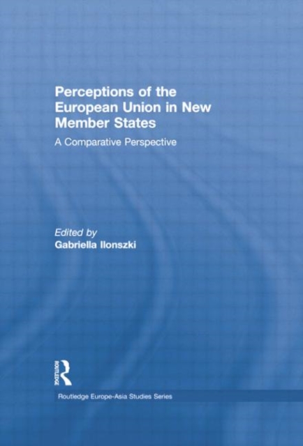 Perceptions of the European Union in New Member States : A Comparative Perspective, Paperback / softback Book