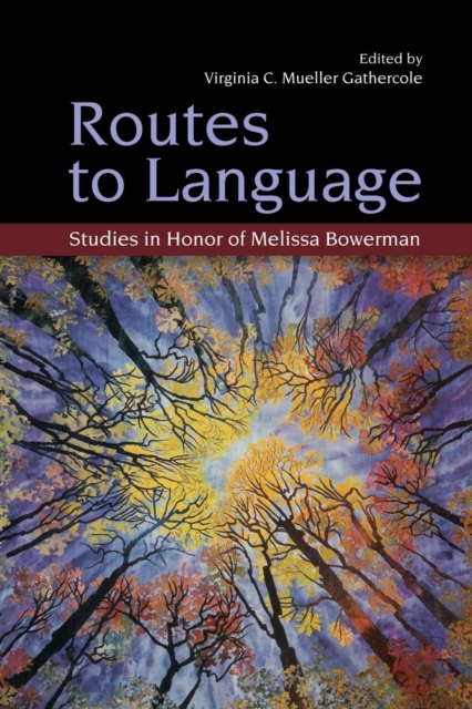 Routes to Language : Studies in Honor of Melissa Bowerman, Paperback / softback Book