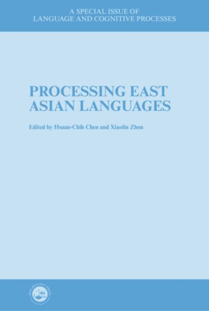 Processing East Asian Languages : A Special Issue of Language And Cognitive Processes, Paperback / softback Book