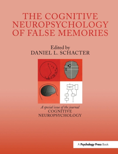 The Cognitive Psychology of False Memories : A Special Issue of Cognitive Neuropsychology, Paperback / softback Book