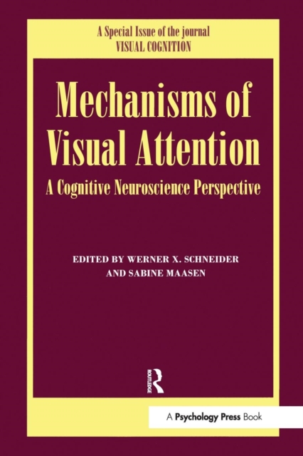 Mechanisms Of Visual Attention: A Cognitive Neuroscience Perspective : A Special Issue of Visual Cognition, Paperback / softback Book
