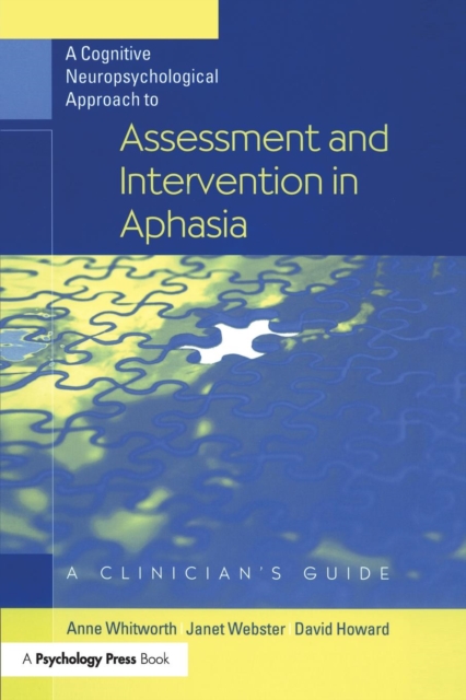 A Cognitive Neuropsychological Approach to Assessment and Intervention in Aphasia : A clinician's guide, Paperback / softback Book