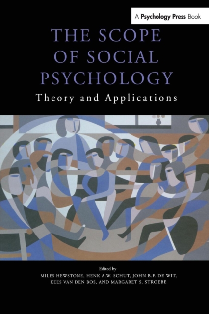 The Scope of Social Psychology : Theory and Applications (A Festschrift for Wolfgang Stroebe), Paperback / softback Book