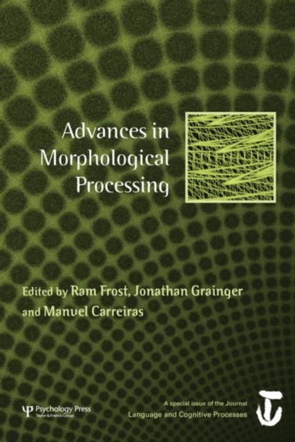 Advances in Morphological Processing : A Special Issue of Language and Cognitive Processes, Paperback / softback Book