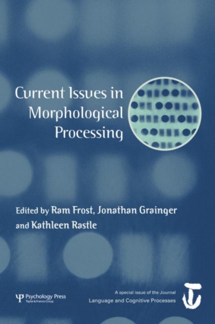 Current Issues in Morphological Processing : A Special Issue of Language And Cognitive Processes, Paperback / softback Book