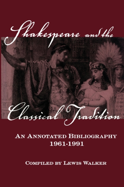 Shakespeare and the Classical Tradition : An Annotated Bibliography, 1961-1991, Paperback / softback Book