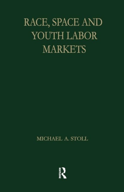 Race, Space and Youth Labor Markets, Paperback / softback Book