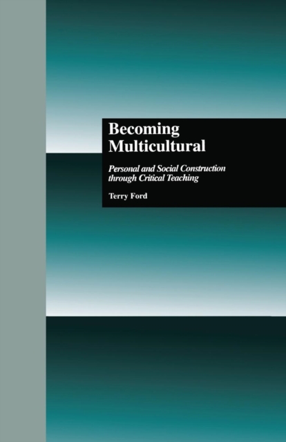 Becoming Multicultural : Personal and Social Construction Through Critical Teaching, Paperback / softback Book